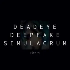 Deadeye Deepfake Simulacrum