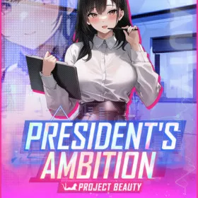 President's Ambition - Project Beauty