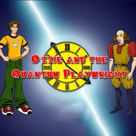 Ozzie and the Quantum Playwright