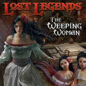 Lost Legends: The Weeping Woman