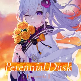 Perennial Dusk -Kinsenka-