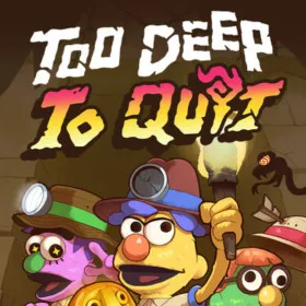 Too Deep To Quit