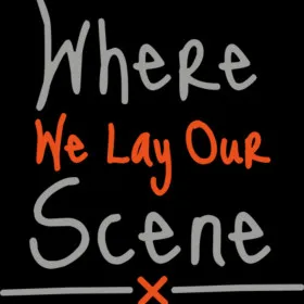Where We Lay Our Scene