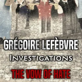 Grégoire Lefèbvre Investigations: The Vow of Hate