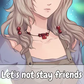 Let`s not stay friends