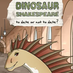 Dinosaur Shakespeare: To Date or Not To Date?