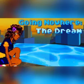 Going Nowhere: The Dream