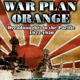 War Plan Orange: Dreadnoughts in the Pacific 1922-1930