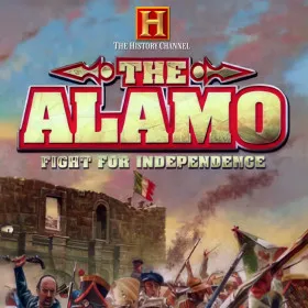 The History Channel: Alamo - Fight for Independence