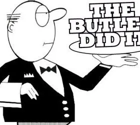 The Butler Did It!